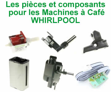 Les pices et composants pour les Machines  caf Whirlpool
