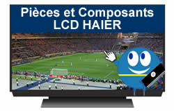 Pices et composants pour les télévisions LCD de la marque HAIER