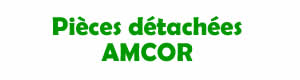 pices dtaches pour la rparation des appareils Amcor