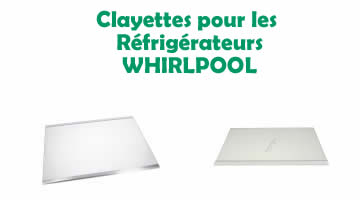 Clayettes pour les Rfrigrateurs WHIRLPOOL