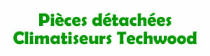Pièces détachées pour la réparation des climatiseurs Techwood