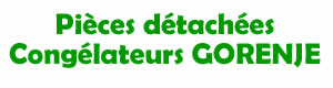 Pièces détachées pour la réparation des congélateurs Gorenje