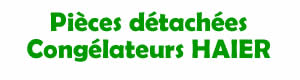 Pices dtaches pour la rparation des conglateurs Haier