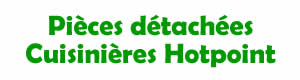 pices dtaches pour la rparation des cuisinires Hotpoint