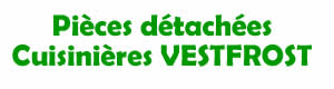 Pices dtaches pour la rparation des cuisinires Vestfrost