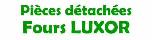 pièces détachées pour la réparation des fours Luxor