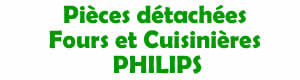 Pi�ces d�tach�es pour la r�paration des fours et cuisini�res Philips