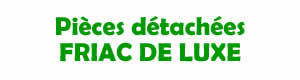 pices dtaches pour la rparation des appareils Friac de luxe