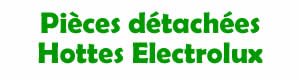 Pices dtaches pour la rparation des hottes electrolux