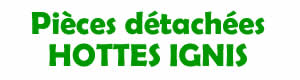 pices dtaches pour la rparation des hottes Ignis
