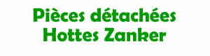 Pièces détachées pour la réparation des hottes Zanker