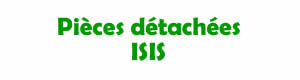 Pices dtaches pour la rparation des appareils ISIS
