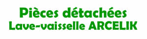 Pi�ces d�tach�es pour la r�paration des Lave-vaisselle Arcelik