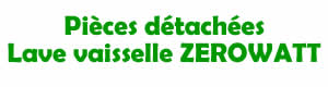 pices dtaches pour la rparation des lave vaisselle Zerowatt