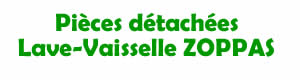 Pices dtaches pour la rparation des Lave-vaisselle Zoppas