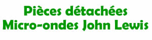 Pices dtaches pour la rparation des Micro ondes John-Lewis