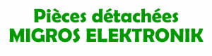 Pièces détachées pour la réparation des appareils Migros Elektronik