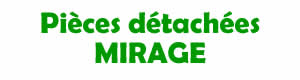 Pices dtaches pour la rparation des appareils Mirage