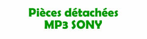 Pices dtahces pour la rparation des lecteurs MP3 SONY