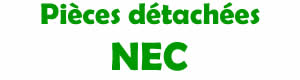 Pices dtaches pour la rparation des appareils  NEC