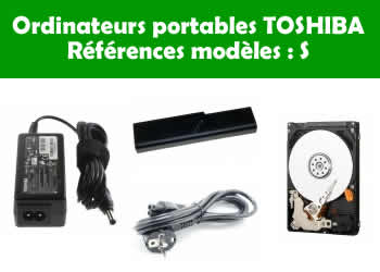 pieces et composants pour les ordianteurs portables toshiba modles S