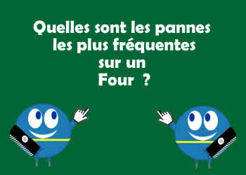 Quelles sont les pannes les plus frquentes sur un four