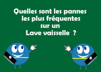 Quelles sont les pannes les plus frquentes sur un lave vaisselle