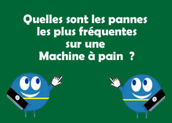 Quelles sont les pannes les plus frquentes sur une machine  pain