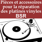 pièces et accessoires pour la réparation des platines tourne disque bsr
