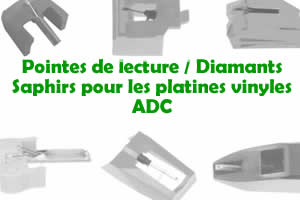 Les pointes de lecture les saphirs et diamants pour les platines vinyles ADC