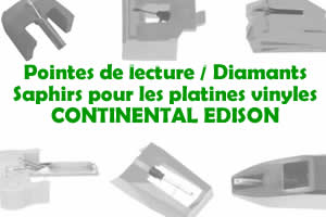 Les pointes de lecture les saphirs et diamants pour les platines vinyles CONTINENTAL EDISON