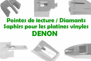 Les pointes de lecture les saphirs et diamants pour les platines vinyles DENON