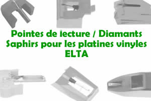 Les pointes de lecture les saphirs et diamants pour les platines vinyles ELTA