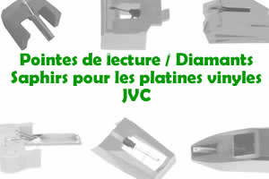 Les pointes de lecture les saphirs et diamants pour les platines vinyles JVC