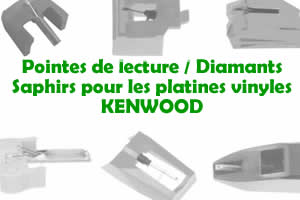 Les pointes de lecture les saphirs et diamants pour les platines vinyles KENWOOD