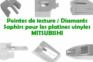 Les pointes de lecture les saphirs et diamants pour les platines vinyles MITSUBISHI