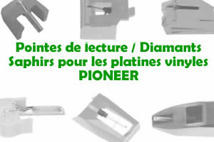 Les pointes de lecture les saphirs et diamants pour les platines vinyles PIONEER