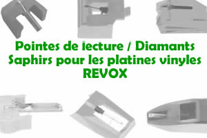 Les pointes de lecture les saphirs et diamants pour les platines vinyles REVOX