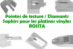 Les pointes de lecture les saphirs et diamants pour les platines vinyles ROSITA