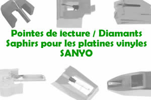 Les pointes de lecture les saphirs et diamants pour les platines vinyles SANYO