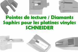 Les pointes de lecture les saphirs et diamants pour les platines vinyles SCHNEIDER