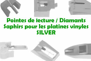 Les pointes de lecture les saphirs et diamants pour les platines vinyles SILVER