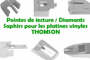 Les pointes de lecture les saphirs et diamants pour les platines vinyles THOMSON