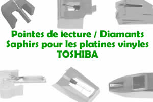 Les pointes de lecture les saphirs et diamants pour les platines vinyles TOSHIBA