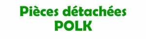 pièces détachées pour la réparation des appareils Polk