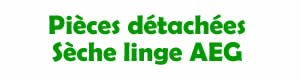 pieces détachées pour la réparation des sèche linge AEG