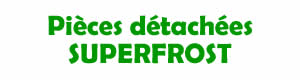 Pices dtahces pour la rparation des appareils Superfrost