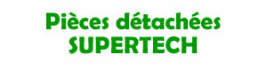 pices dtaches pour la rparation des appareils Supertech
