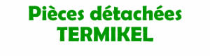 pièces détachées pour la réparation des appareils Termikel