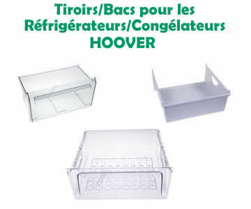 tiroirs et bacs de remplacement pour les réfrigérateurs et congélateurs de la marque hoover